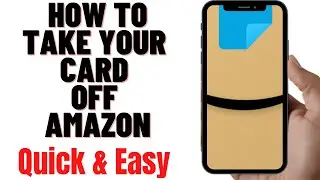 HOW TO TAKE YOUR CARD OFF AMAZON APP 2024