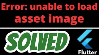 Unable to load asset image Flutter error SOLVED 100%