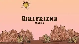 MAREA - Girlfriend (Lyrics)