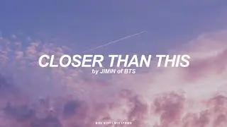 Closer Than This | Jimin (BTS - 방탄소년단) English Lyrics