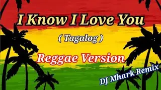 I Know I Love You ( Tagalog ) - Jerron ( Reggae Version ) | DJ Mhark Remix