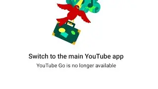 Fix Switch to the main YouTube App.YouTube Go is no longer available problem solve 2022