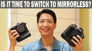 Should You DITCH the DSLR and SWITCH To Mirrorless Cameras in 2021?