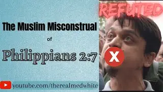 Refuting the Muslim Misconstrual of Philippians 2:7