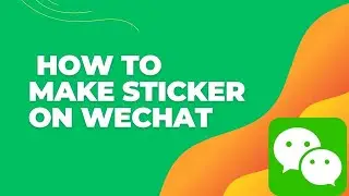 How to Make Stickers on WeChat 2024? Create Custom Stickers for WeChat