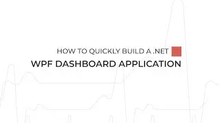 How to Quickly Build a WPF Dashboard with MVVM