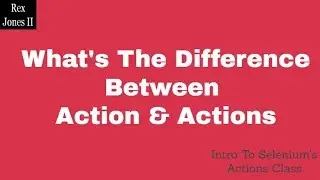 ✔ Selenium's Action vs Actions (What's The Difference) | (Video 59)