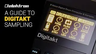 A guide to Elektron DIGITAKT SAMPLING deep dive tutorial