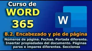►► Curso de MS Word 365 - 2023. 8.2. Encabezado y pie de página. Número de página. Fecha. Secciones
