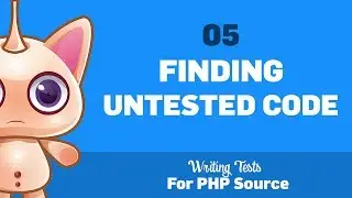 05: Finding untested code :: Writing tests for PHP source