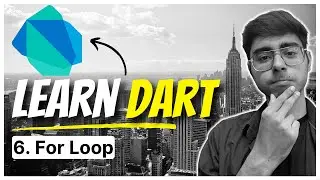 6. For Loop in Dart | Real Example in Flutter | Dart Fundamentals Course