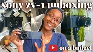 sony zv-1 camera unboxing + how to make youtube videos on a budget 📷 🎞✨