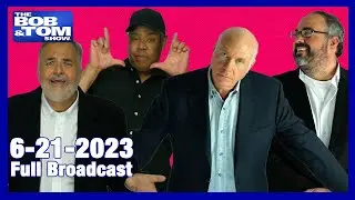 The Full BOB & TOM Show for June 21, 2023