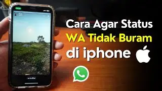 Cara Agar Status Whatsapp Tidak Buram di iphone