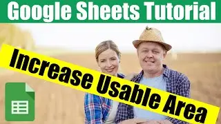 Google Sheets - More Room to Edit - Full Screen, Zoom Out, Hide Formula Bar, Hide Menu Bar