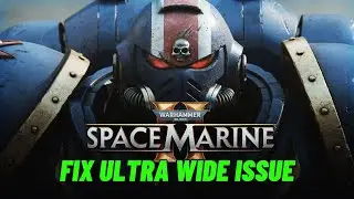 How to Fix Warhammer 40000: Space Marine 2 Ultrawide Issue