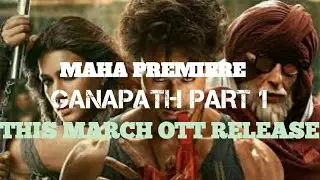 Ganapath Part 1 | ott update | new ott releases | new ott releases india | Releases OTT | new ott