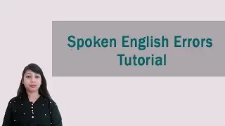 Spoken English Errors Tutorial | Spoken English Tutorial | How To Practice English Speech