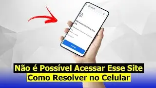 Não é Possível Acessar Esse Site - Como Resolver no Celular (Solução)