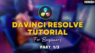 Davinci Resolve 18 Tutorial For Beginners In Hindi | Part 1 | Ajay K Meena