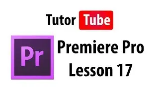 Premiere Pro Tutorial - Lesson 17 - Lumetri Scopes for Color Monitoring