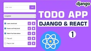 Build a Todo app with Django and React #1 - Django and React for Beginners.