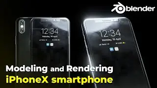 Blender Timelapse | modeling and Rendering iPhoneX smartphone with Eevee