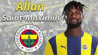 ALLAN SAINT-MAXIMIN ● WELCOME TO FENERBAHCE 🟡🔵🇫🇷