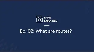 Email Explained: What are routes?