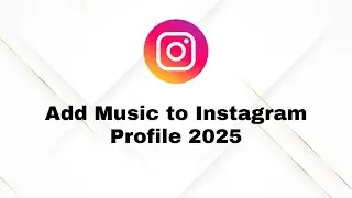 How to Add Music to Instagram Profile (2025) | Easy Step-by-Step Guide