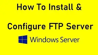 How to install and configure FTP on IIS 8 in Windows Server 2012  | How to setup FTP server 2012 R2