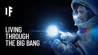 What If You Were Alive During the Big Bang?