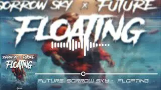 Future, Sorrow Sky - Floating (Official Audio)