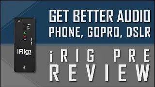 How To Get Better Audio on iPhone, GoPro, and DSLR (iRig Pre Review & Tutorial)