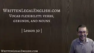 Improve your professional English writing skills: 30. Vocab flexibility: verbs, gerunds, and nouns