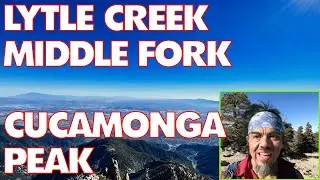 Lytle Creek Middle Fork Trail to Cucamonga Peak Before the SNOW!