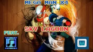 MEGA MAN X4 REMIX- Sky Lagoon X (Feat. 
