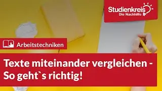 Texte miteinander vergleichen - So geht's! | Arbeitstechniken lernen mit dem Studienkreis