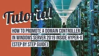 How to promote a Domain Controller in Windows Server 2019 inside Hyper-V (Step by Step guide)