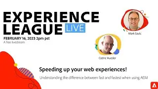 Adobe Experience League LIVE: Speeding up your web experiences!