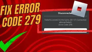 How to Fix Roblox Error Code 279 ( NEW)