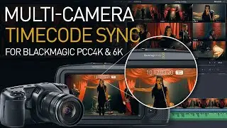 Multi-Camera Timecode Sync for Blackmagic Pocket 4K & 6K (EASY & FREE)