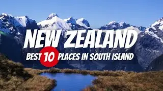 10 Best Places to Visit in South Island, New Zealand