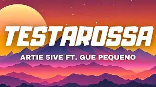 TESTAROSSA - Artie 5ive Ft. Gue Pequeno ( TESTO/LYRICS )