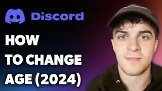 How to Change Age on Discord (2024) (Full 2024 Guide)