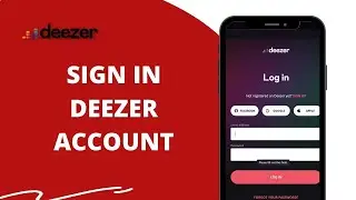 Deezer Login 2022: How To Sign In Deezer Account?