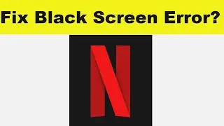 How to Solve Netflix App Black Screen Error Problem in Android & Ios | 100% Solution