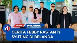 Cerita Febby Rastanty Syuting 'Sampai Nanti, Hanna!' di Belanda