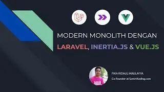 Modern Monolith dgn Laravel, Inertia.js & Vue.js | Fika Ridaul Maulayya - CoFounder SantriKoding.com