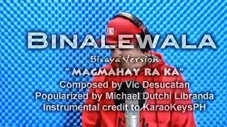 Binalewala Bisaya Version - Magmahay ra ka